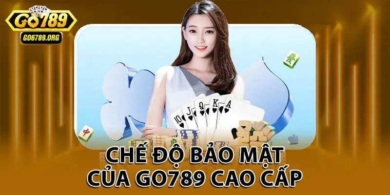 Chế độ bảo mật của Go789 cao cấp
