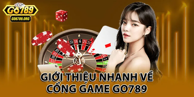 Giới thiệu nhanh về cổng game Go789